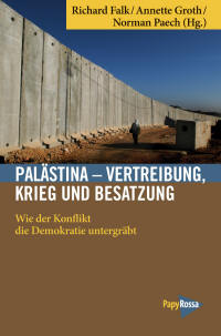 Falk, Richard / Groth, Annette / Paech, Norman: Palästina – Vertreibung, Krieg und Besatzung